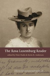 The Rosa Luxemburg Reader di Kevin Anderson, Peter Hudis, Rosa Luxemburg edito da Monthly Review Press,U.S.