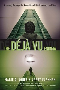 The Déjà Vu Enigma: A Journey Through the Anomalies of Mind, Memory and Time di Marie D. Jones, Larry Flaxman edito da NEW PAGE BOOKS