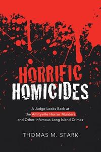 Horrific Homicides di Stark Thomas M. Stark edito da Archway Publishing