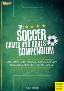 The Soccer Games and Drills Compendium di Fabian Seeger edito da Meyer + Meyer Fachverlag