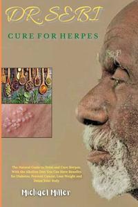 DR. SEBI CURE FOR HERPES : THE NATURAL G di MICHAEL MILLER edito da LIGHTNING SOURCE UK LTD