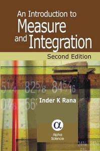 An Introduction To Measure And Integration di Inder K. Rana edito da Alpha Science International Ltd