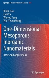 One-Dimensional Mesoporous Inorganic Nanomaterials di Huilin Hou, Linli Xu, Weiyou Yang, Wai-Yeung Wong edito da Springer Nature Switzerland AG