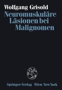 Neuromuskuläre Läsionen bei Malignomen di Wolfgang Grisold edito da Springer Vienna