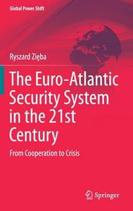 The Euro-Atlantic Security System in the 21st Century di Ryszard Zieba edito da Springer-Verlag GmbH