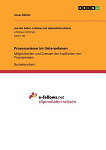 Prozesswissen im Unternehmen di Jonas Römer edito da GRIN Verlag
