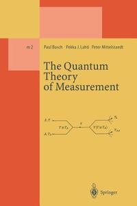 The Quantum Theory of Measurement di Paul Busch, Pekka J. Lahti, Peter Mittelstaedt edito da Springer Berlin Heidelberg