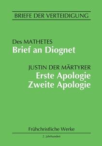 Brief an Diognet. Erste Apologie. Zweite Apologie di Justin der Märtyrer edito da Books on Demand