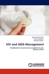 HIV and AIDS Management di Maxwell Musingafi, Shillah Rugonye, Shupikai Zebron edito da LAP Lambert Academic Publishing