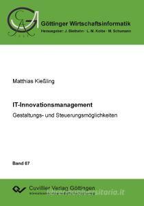 IT-Innovationsmanagement. Gestaltungs- und Steuerungsmöglichkeiten di Anna Kattelans edito da Cuvillier