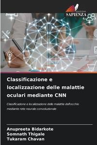 Classificazione e localizzazione delle malattie oculari mediante CNN di Anupreeta Bidarkote, Somnath Thigale, Tukaram Chavan edito da Edizioni Sapienza