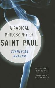 A Radical Philosophy of Saint Paul di Stanislas Breton edito da Columbia University Press