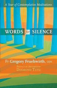 Words for Silence di Gregory Fruehwirth, Desmond Tutu edito da SPCK Publishing