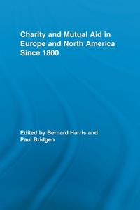 Charity and Mutual Aid in Europe and North America since 1800 edito da Taylor & Francis Ltd