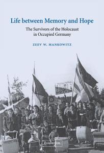 Life Between Memory and Hope di Zeev W. Mankowitz edito da Cambridge University Press