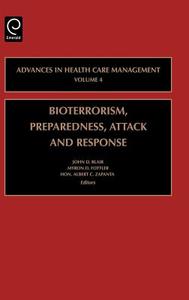 Bioterrorism Preparedness, Attack and Response di John Blair, Myron D. Fottler, Albert C. Zapanta edito da Emerald Group Publishing Limited