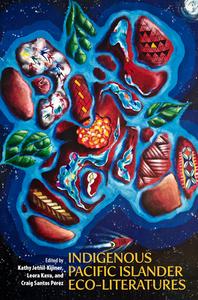 Indigenous Pacific Islander Eco-Literatures di Craig Santos Perez, Patricia Grace edito da UNIV OF HAWAII PR