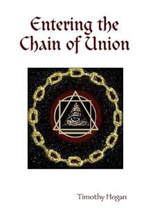 Entering the Chain of Union di Timothy Hogan edito da Lulu.com