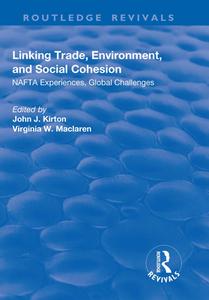 Linking Trade, Environment, and Social Cohesion di John J. Kirton, Virginia W. Maclaren edito da Taylor & Francis Ltd