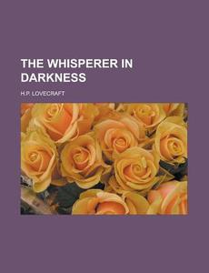 The Whisperer in Darkness di H. P. Lovecraft edito da Rarebooksclub.com