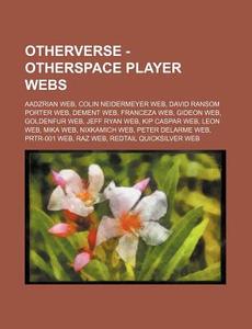 Otherverse - Otherspace Player Webs: Aad di Source Wikia edito da Books LLC, Wiki Series