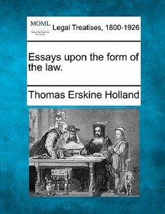 Essays Upon The Form Of The Law. di Thomas Erskine Holland edito da Gale, Making Of Modern Law