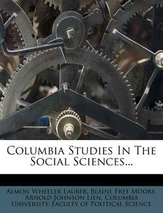 Columbia Studies In The Social Sciences... di Almon Wheeler Lauber edito da Nabu Press