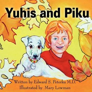 Yuhis and Piku di Edward S. Peterka M. D. edito da AuthorHouse