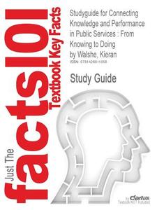 Studyguide for Connecting Knowledge and Performance in Public Services di st Edition Howard Feldman, Cram101 Textbook Reviews edito da Cram101
