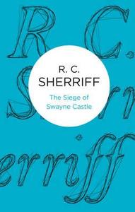 The Siege of Swayne Castle di R. C. Sherriff edito da Pan Macmillan