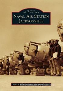 Naval Air Station Jacksonville di Ronald M. Williamson, Emily Savoca edito da ARCADIA PUB (SC)