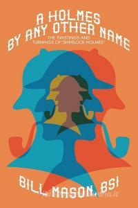 A Holmes By Any Other Name di Bill Mason edito da Wildside Press