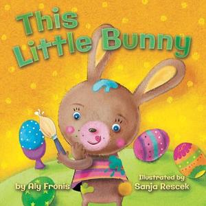This Little Bunny di Aly Fronis edito da Little Bee Books