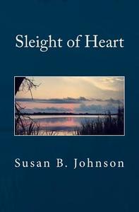 Sleight of Heart di Susan B. Johnson edito da Createspace