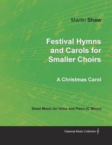 Festival Hymns and Carols for Smaller Choirs di Martin Shaw edito da Classic Music Collection