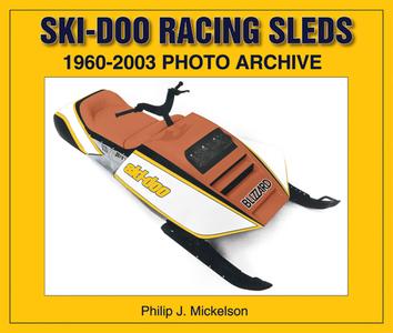 Ski-Doo Racing Sleds 1960-2003 Photo Archive di Philip J. Mickelson, Quayside edito da Enthusiast Books