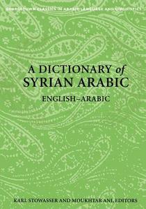 A Dictionary of Syrian Arabic di Karl Stowasser, Moukhtar Ani edito da Georgetown University Press