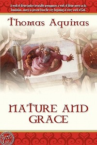 Nature and Grace di Thomas Aquinas edito da Lamp Post Inc.