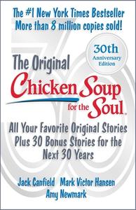 Chicken Soup for the Soul 30th Anniversary Edition: All Your Favorite Original Stories Plus 30 Bonus Stories for the Next 30 Years di Amy Newmark, Jack Canfield, Mark Victor Hansen edito da CHICKEN SOUP FOR THE SOUL