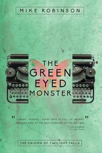The Green-eyed Monster di Professor Mike Robinson edito da Curiosity Quills Press