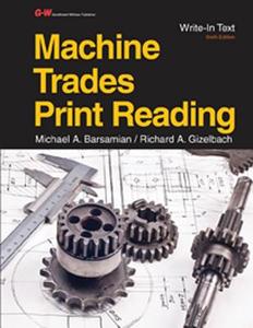 Machine Trades Print Reading di Michael A. Barsamian, Richard A. Gizelbach edito da GOODHEART WILLCOX CO