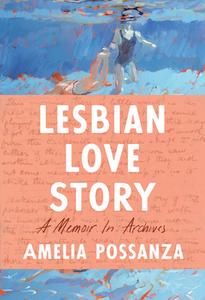 Lesbian Love Story di Amelia Possanza edito da CATAPULT
