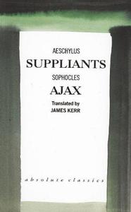 Suppliants/Ajax di Aeschylus, Sophocles edito da OBERON BOOKS