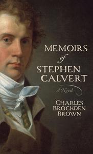 Memoirs of Stephen Calvert di Charles Brockden Brown edito da Darley Press