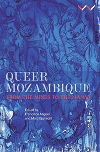 Queer Mozambique di Francisco P V Miguel, Marc Epprecht, Danilo da Silva, Agnaldo Bata, Nicola Biasio, Maria Judite Chipenembe, Gustavo Gomes da Costa, Ditte Haarløv Johnsen, Tre edito da Wits University Press