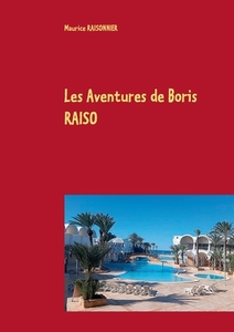 Les Aventures de Boris RAISO di Maurice Raisonnier edito da Books on Demand