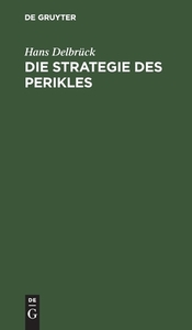 Die Strategie des Perikles di Hans Delbrück edito da De Gruyter