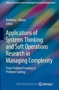 Applications of Systems Thinking and Soft Operations Research in Managing Complexity edito da Springer-Verlag GmbH
