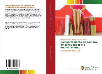 Comportamento de compra do consumidor e o endividamento di Rebeca Formiga Figueira, Rita C F Pereira edito da Novas Edições Acadêmicas
