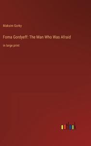Foma Gordyeff: The Man Who Was Afraid di Maksim Gorky edito da Outlook Verlag